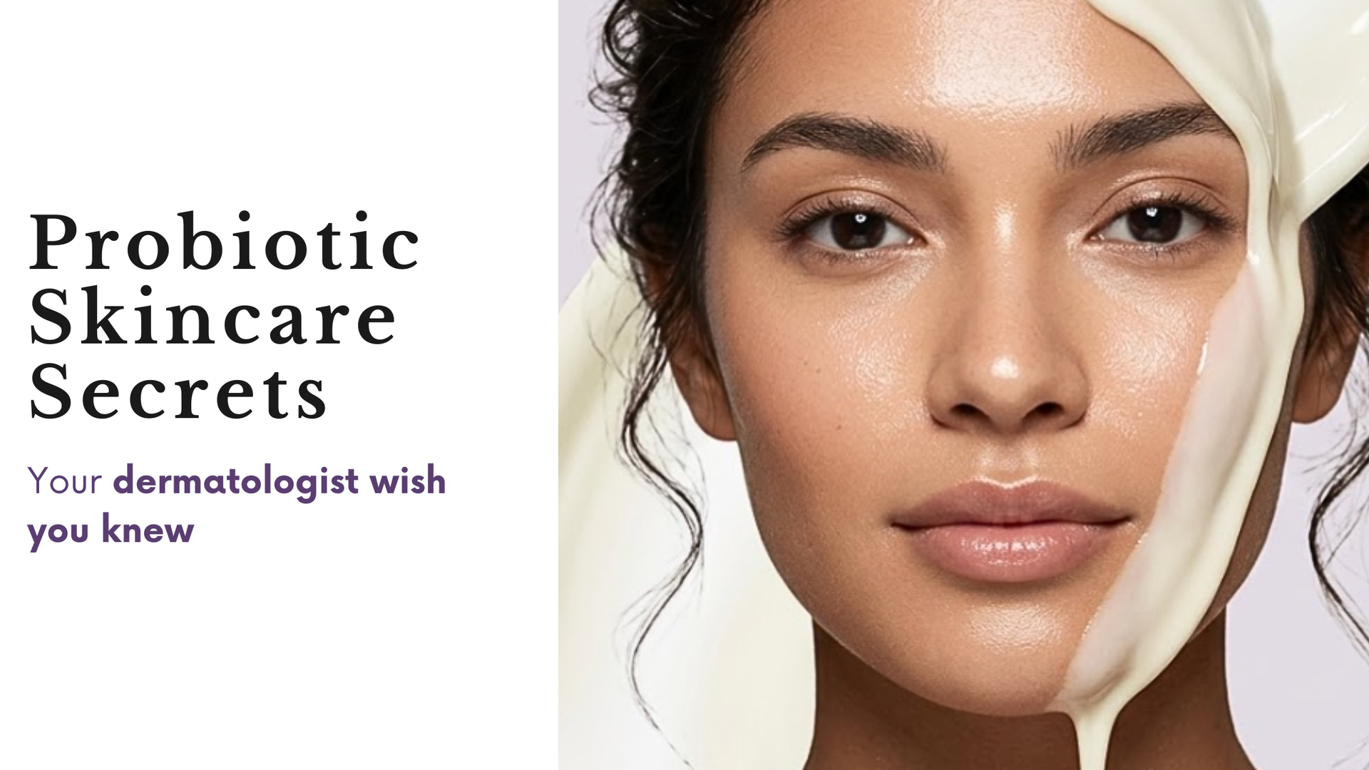 Probiotic Skincare Secrets Dermatologists Wish You Knew