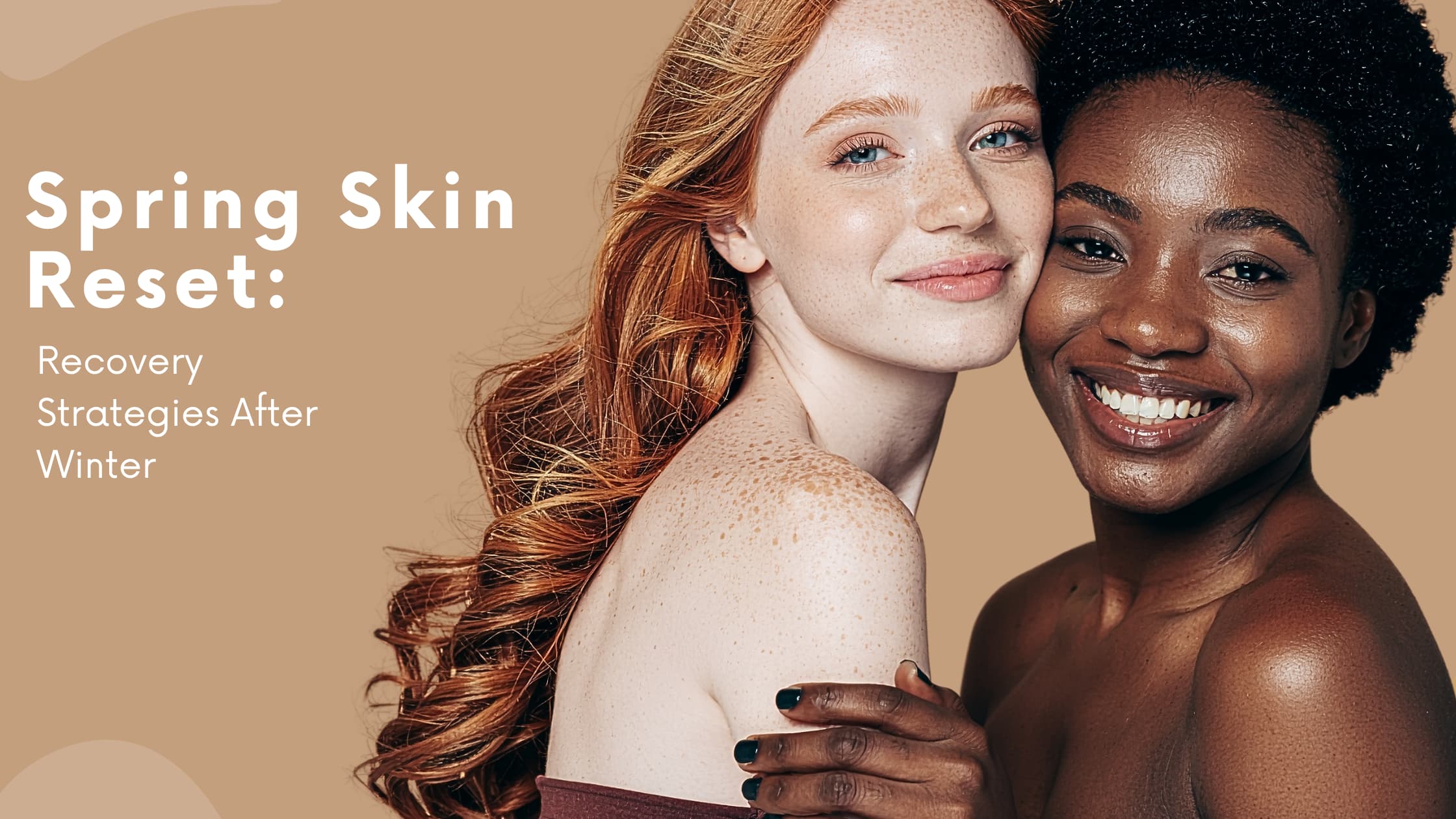 Spring Skin Reset: Recovery Strategies After Winter