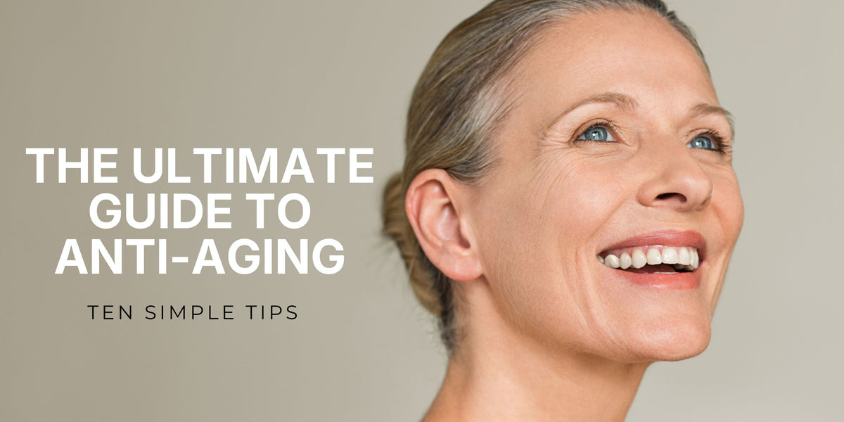 The Ultimate Guide to Anti-Aging