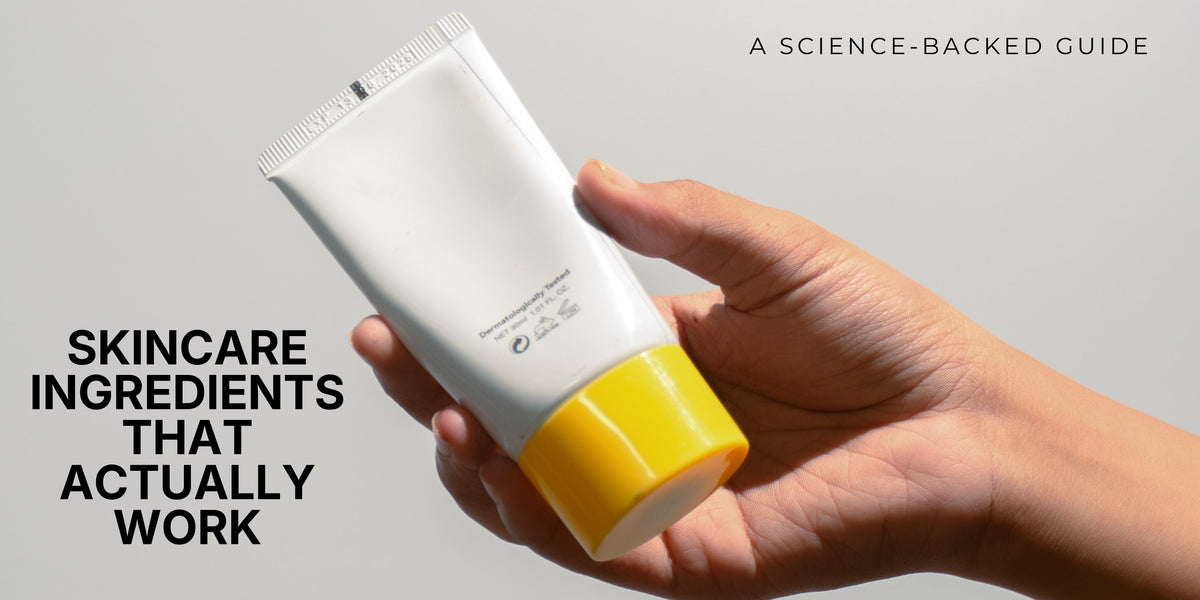 Skincare Ingredients That Actually Work: A Science-Backed Guide